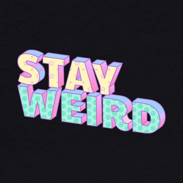 Stay weird by DeviAprillia_store